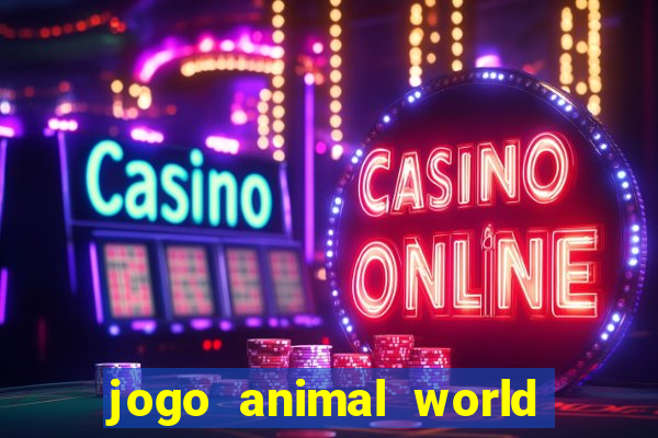 jogo animal world paga mesmo